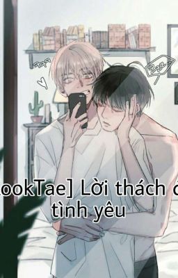 [KookTae] Lời thách đố tình yêu