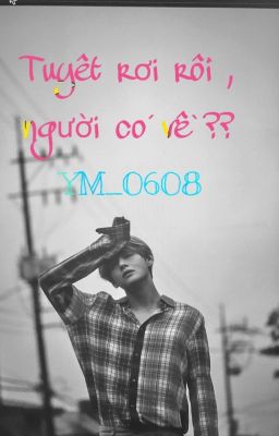 (KookV) Tuyết rơi rồi , người có về ??