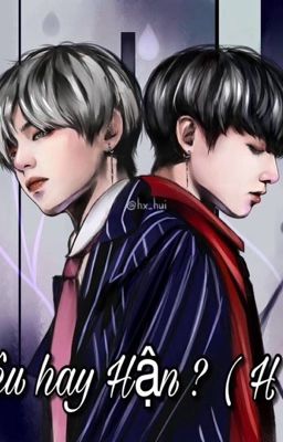 (KookV)Yêu hay hận?(H)