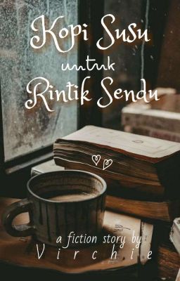 Kopi Susu untuk Rintik Sendu