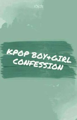 KPOP BOY&GIRL CONFESSION 