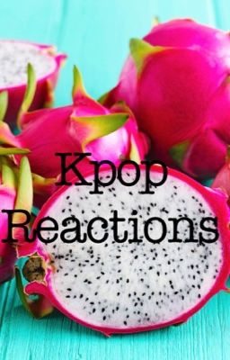 Kpop Reactions 