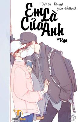 |Kpop_Team| [Hoàn] [Chuyển Ver] [ChanBaek] Em là của anh