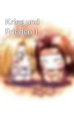 Krieg und Frieden 1