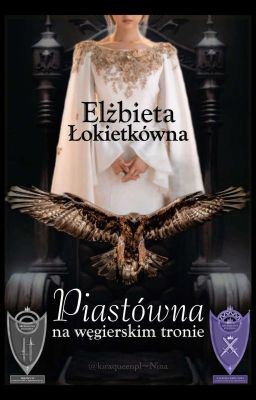 Królowa ♔ Piastówna na węgierskim tronie | Elżbieta Łokietkówna |