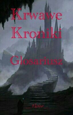 Krwawe Kroniki - Glosariusz