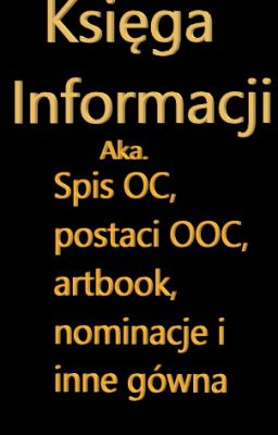 Księga informacji, aka. spis OC, postaci OOC, artbook, nominacje i inne gówna