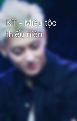 KT - Miêu tộc thiếu niên