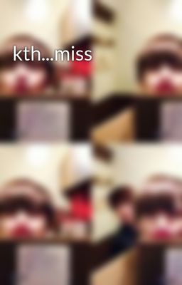 kth...miss