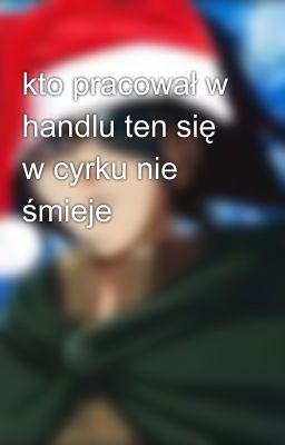 kto pracował w handlu ten się w cyrku nie śmieje 