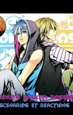 Kuroko's basket Dossiers,Scénarios Et Réactions