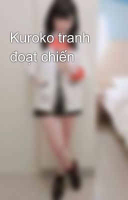 Kuroko tranh đoạt chiến