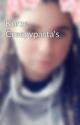 Kurze Creepypasta's