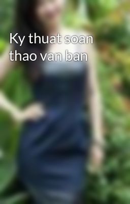 Ky thuat soan thao van ban