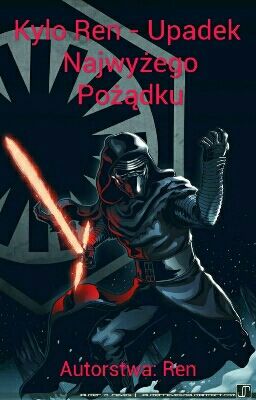 Kylo Ren - Upadek Najwyższego Porządku ✖