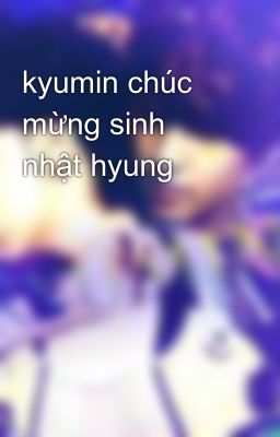 kyumin chúc mừng sinh nhật hyung