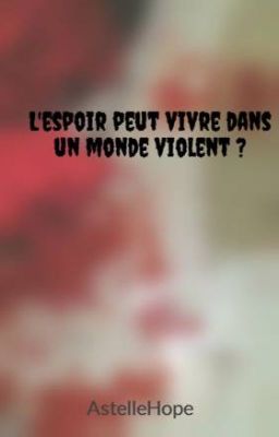 L'espoir peut vivre dans un monde violent ?