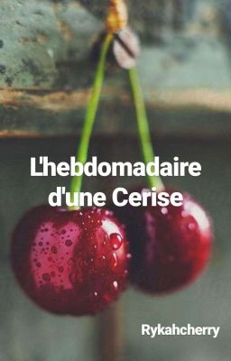 L'hebdomadaire d'une Cerise