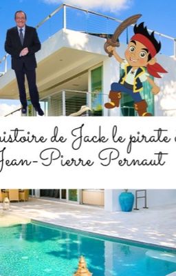 L'histoire de Jack Le pirate et Jean-Pierre Pernaut