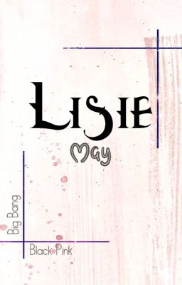 L I S I E [Fan Fiction - Big Bang x Black Pink]
