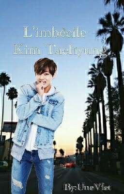 L'imbécile - Kim Taehyung