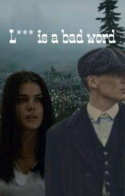 L*** is a bad word (Thomas Shelby)