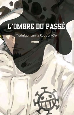 L'ombre Du Passé [Trafalgar Law x Oc]