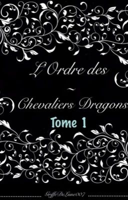 L'Ordre Des Chevaliers Dragons - Tome 1 : Origine