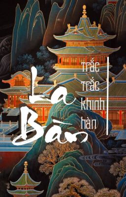 La Bàn (Tư Nam) - Trắc Trắc Khinh Hàn