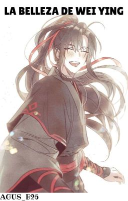 La belleza de Wei Ying. [HIATUS]