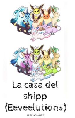 La casa del shipp (Eeveelutions) (1ra Temporada)