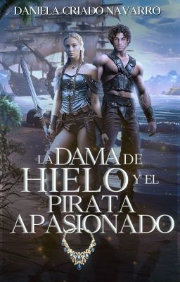 La dama de hielo y el pirata apasionado.