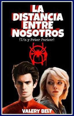 🕷️🕸️La Distancia Entre Nosotros 🕸️🕷️ --T/n y Peter Parker (andrew garfield)-