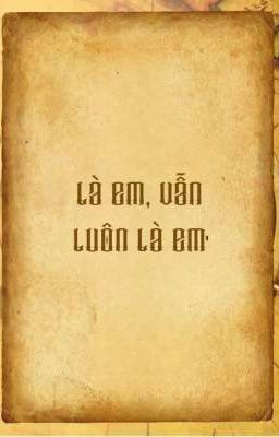 LÀ EM, VẪN LUÔN LÀ EM