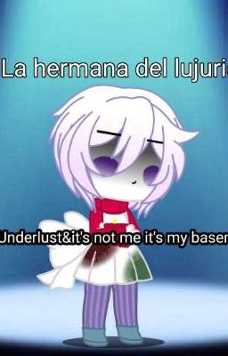 La hermana del lujurioso (Underlust&it's not me it's my basement)