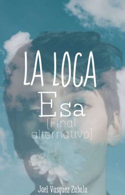 La Loca Esa (Final alternativo)