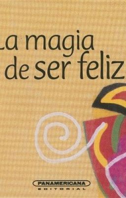 la magia de ser feliz