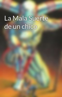 La Mala Suerte de un chico