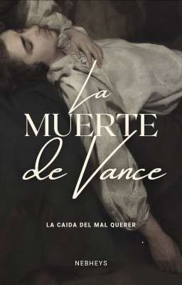 La Muerte de Vance [+18] - La Caída del Mal Querer 