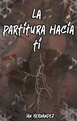 La partitura hacia ti.