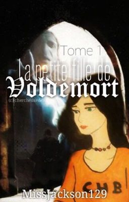 La petite fille de Voldemort { en pause } 