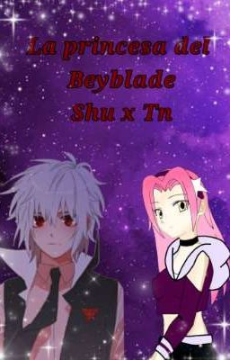 💕La princesa del Beyblade (Shu x Tn)💕