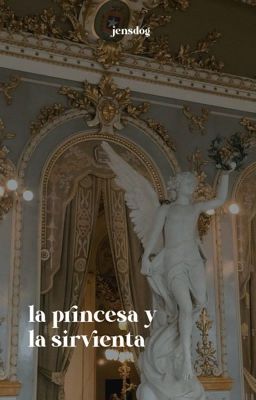 La princesa y la sirvienta | Jenlisa