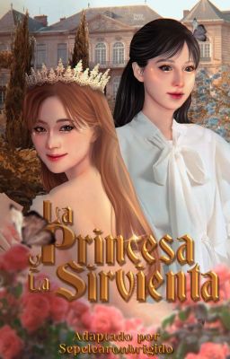 La princesa y la sirvienta // Natzu [Adaptación]