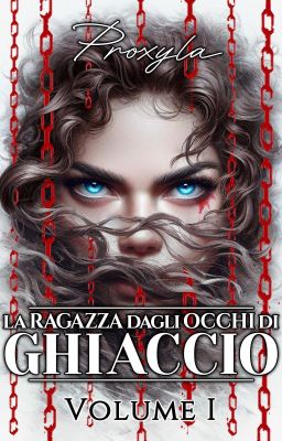 La ragazza dagli occhi di ghiaccio (Volume I)