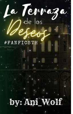 La Terraza de los Deseos #FanficSTH🖤