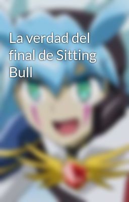 La verdad del final de Sitting Bull