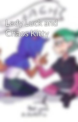 Lady Luck and Chaos Kitty