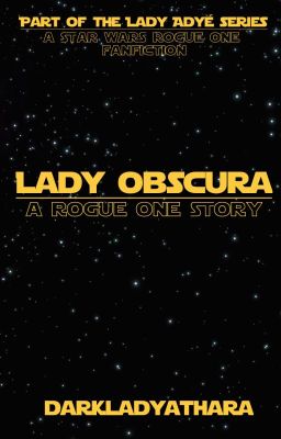 Lady Obscura: A Rogue One Story [Star Wars]