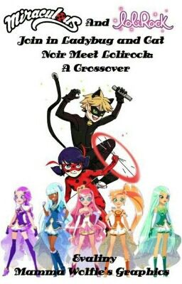 Ladybug and Cat Noir meet Lolirock: A Crossover